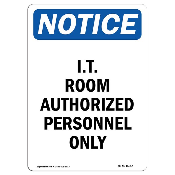 Signmission OSHA Notice Sign, 5" Height, NOTICE I.T. Room Authorized Personnel Only Sign, Portrait OS-NS-D-35-V-15817 - main